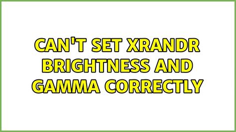 Enter the following command: <b>xrandr</b>. . Xrandr need crtc to set gamma on
